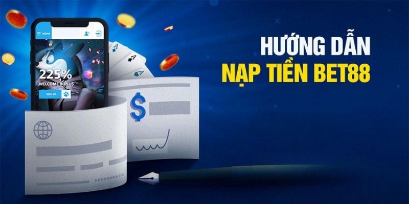 Nạp tiền Bet88 thuận tiện như thế nào