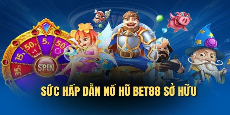 Nổ hũ Bet88 và thông tin cơ bản cần nắm